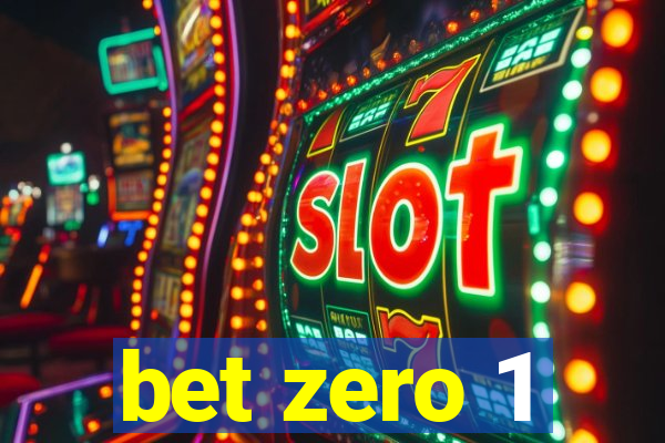 bet zero 1